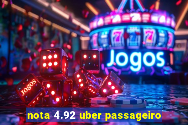 nota 4.92 uber passageiro